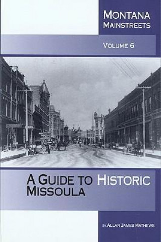 Montana Mainstreets: A Guide to Historic Missoula