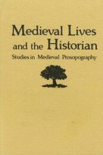 Medieval Lives and the Historian