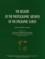 Registry of the Photographic Archives of the Epigraphic Survey, with Plates from Key Plans Showing Locations of Theban Temple Decorations