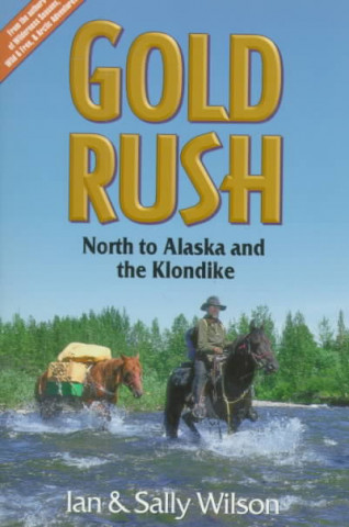 Gold Rush: North to Alaska and the Klondike