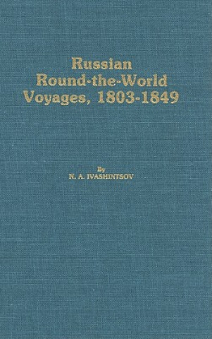 Russian Round-The-World Voyages, 1803-1849 - With a Summary of Later Voyages to 1867