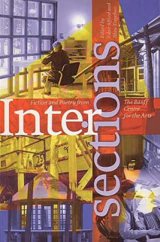 Intersections: Fiction and Poetry from the Banff Centre for the Arts
