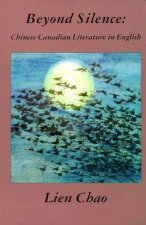 Beyond Silence: Chinese Canadian Literature in English