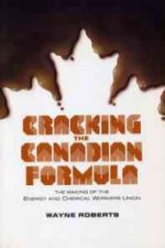Cracking the Canadian Formula: The Making of the Energy & Chemical Workers Union