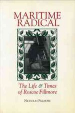Maritime Radical: The Life and Times of Roscoe Fillmore
