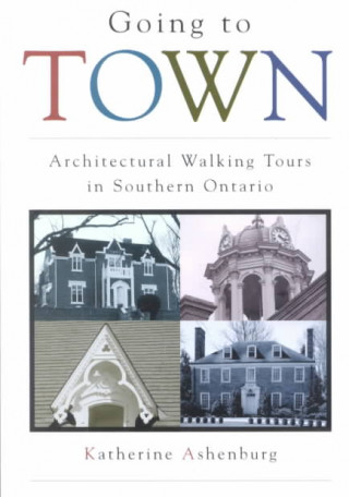 Going to Town: Architectural Walking Tours in Southern Ontario