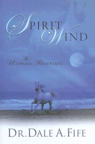 Spirit Wind: The Ultimate Adventure