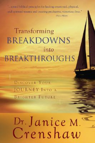 Transforming Breakdowns Into Breakthroughs: Discover Your Journey Into a Brighter Future