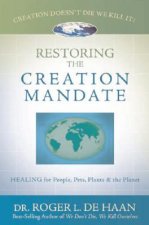 Restoring the Creation Mandate: Healing for People, Pets, Plants & the Planet