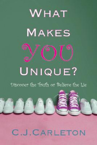 What Makes You Unique: Discover the Truth or Believe the Lie