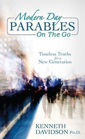 Modern Day Parables on the Go: Timeless Truths for a New Generation