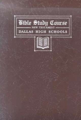 Bible Study Course, New Testament: The Dallas High Schools, September, 1946