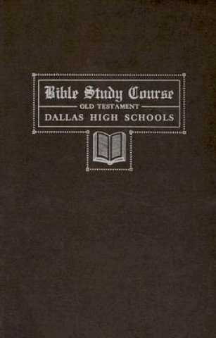 Dallas Bible Study Course: Old Testament