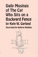 Daily Musings of the Cat Who Sits on a Backyard Fence