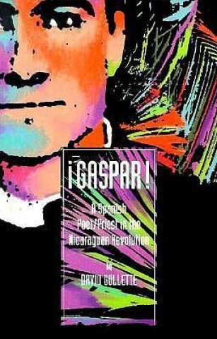 Gaspar! a Spanish Poet/Priest in the Nicaraguan Revolution