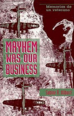 Mayhem Was Our Business: Memorias de Un Veterano