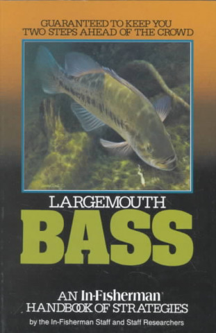 Largemouth Bass: Guaranteed to Keep You Two Steps Ahead of the Crowd