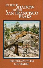 In the Shadow of the San Francisco Peaks: Growing Up on the Frontier