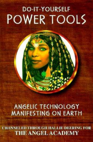 Do-It-Yourself Power Tools: Angelic Technology Manifesting on Earth