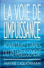 La Voie de L'Impuissance -- Advaita Et Les Douze Etapes Du Retablissement