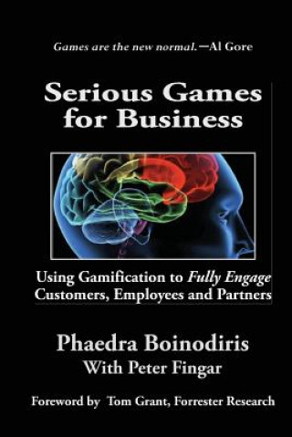 Serious Games for Business: Using Gamification to Fully Engage Customers, Employees and Partners