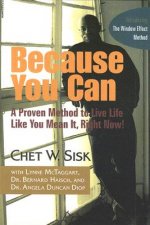 Because You Can: A Proven, Unorthodox Method to Live Life Like You Mean It, Right Now!