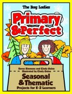 Primary & Perfect: Seasonal & Thematic Projects for K-2 Learners