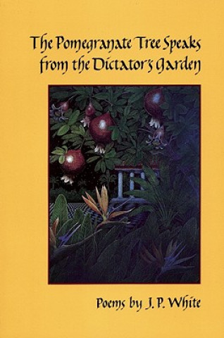The Pomegranate Tree Speaks from the Dictator's Garden