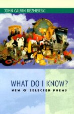 What Do I Know?: New & Selected Poems