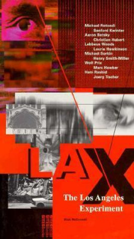 Lax: The Los Angeles Experiment: Architecture/Design