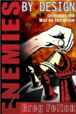 Enemies by Design: Inventing the War on Terror