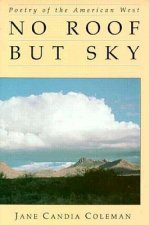No Roof But Sky: Poetry of the American West
