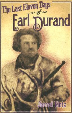 The Last Eleven Days of Earl Durand