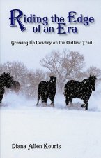 Riding the Edge of an Era: Growing Up Cowboy on the Outlaw Trail