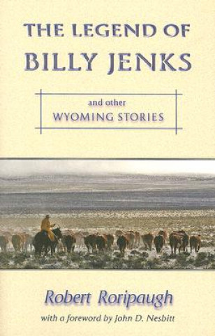 The Legend of Billy Jenks: And Other Wyoming Stories