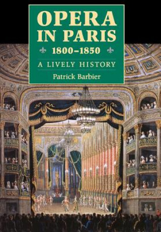 Opera in Paris 1800-1850: A Lively History