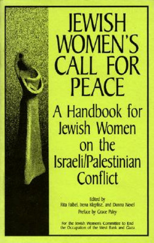Jewish Women's Call for Peace: A Handbook for Jewish Women on the Israeli/Palestinian Conflict