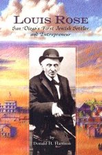 Louis Rose: San Diego's First Jewish Settler and Entrepreneur