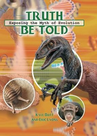 Truth Be Told: Exposing the Myth of Evolution