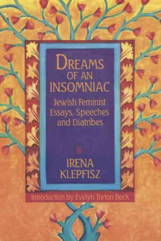 Dreams of an Insomniac: Jewish Feminist Essays, Speeches and Diatribes