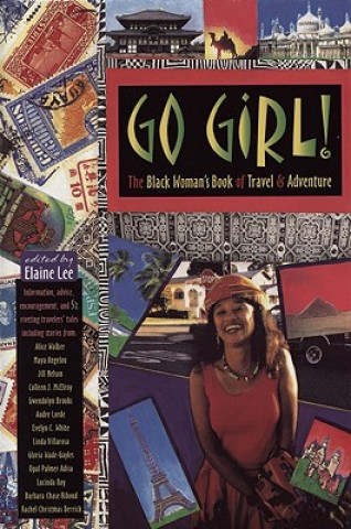 Go Girl!: The Black Woman's Book of Travel and Adventure