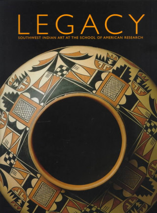 Legacy: Southwest Indian Art at the School of American Research