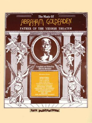 The Music of Abraham Goldfaden: Father of the Yiddish Theater