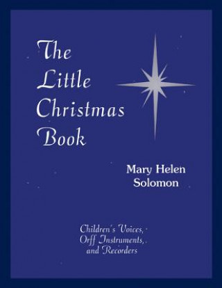 The Little Christmas Book: Children's Voices, Orff Instruments and Recorders.