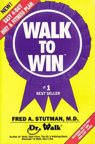 Walk to Win: The Easy 4 Day Diet & Fitness Plan