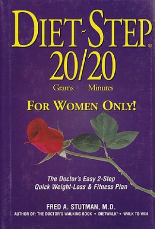 Diet-Step 20 Grams/20 Minutes for Women Only!: The Doctor's Easy 2-Step Quick Weight Loss & Fitness Plan