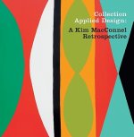 Collection Applied Design: A Kim MacConnel Retrospective