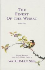 The Finest of the Wheat, Volume 2: Selected Excerpts from the Published Works of Watchman Nee