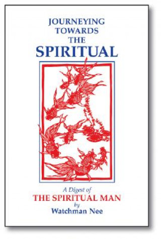 Journeying Towards the Spiritual: A Digest of the Spiritual Man in 42 Lessons