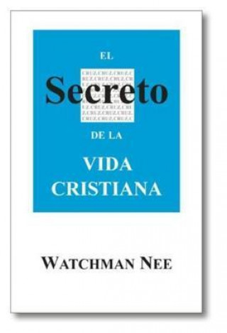 El Secreto de la Vida Cristiana = The Secret of Christian Life